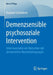 Demenzsensible Psychosoziale Intervention: Interviewstudie Mit Menschen Mit Demenziellen Beeinträchtigungen by Raphael Schönborn
