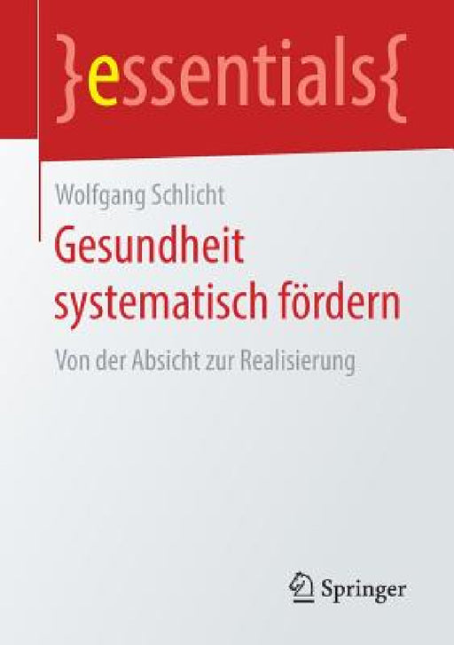 Gesundheit Systematisch Fördern: Von Der Absicht Zur Realisierung by Wolfgang Schlicht