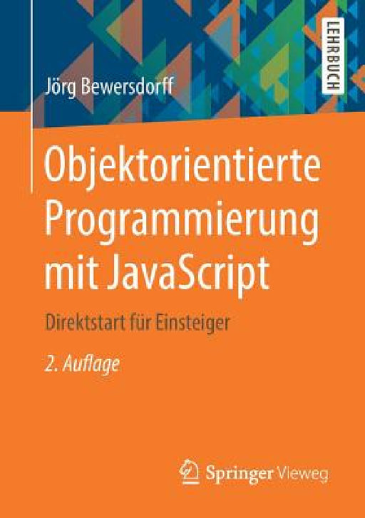 Objektorientierte Programmierung Mit JavaScript: Direktstart Für Einsteiger by Jörg Bewersdorff