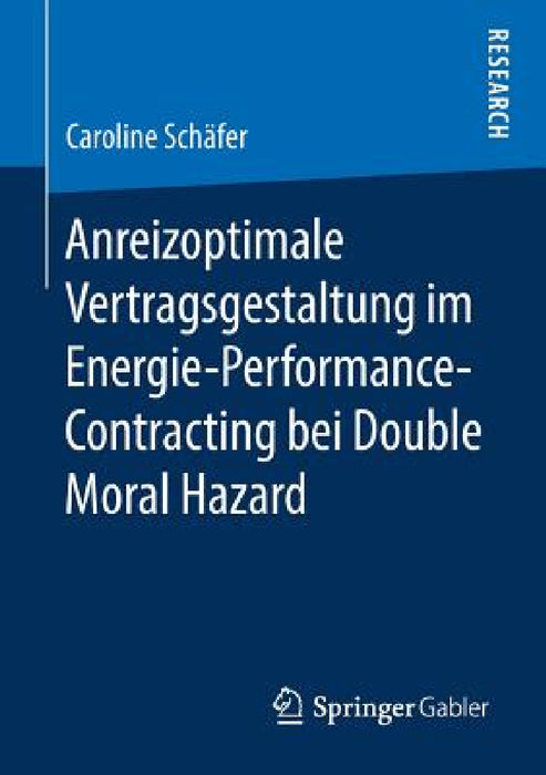 Anreizoptimale Vertragsgestaltung Im Energie-Performance-Contracting Bei Double Moral Hazard by Caroline Schäfer