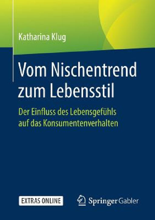 Vom Nischentrend Zum Lebensstil: Der Einfluss Des Lebensgefühls Auf Das Konsumentenverhalten by Katharina Klug