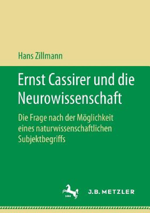 Ernst Cassirer Und Die Neurowissenschaft: Die Frage Nach Der Möglichkeit Eines Naturwissenschaftlichen Subjektbegriffs by Hans Zillmann