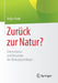 Zurück Zur Natur?: Erkenntnisse Und Konzepte Der Naturpsychologie by Antje Flade, Gunter Mann, Hans-Joachim Schemel
