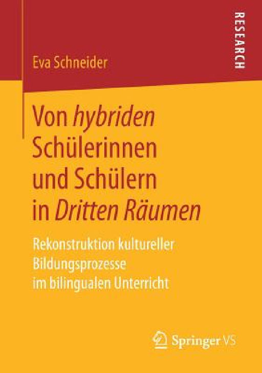 Von Hybriden Schülerinnen Und Schülern in Dritten Räumen: Rekonstruktion Kultureller Bildungsprozesse Im Bilingualen Unterricht by Eva Schneider