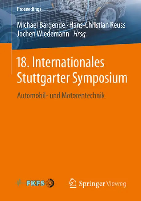 18. Internationales Stuttgarter Symposium: Automobil- Und Motorentechnik by Michael Bargende, Hans-Christian Reuss, Jochen Wiedemann