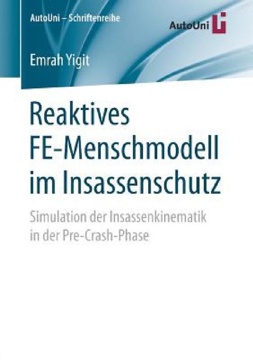 Reaktives Fe-Menschmodell Im Insassenschutz: Simulation Der Insassenkinematik in Der Pre-Crash-Phase by Emrah Yigit