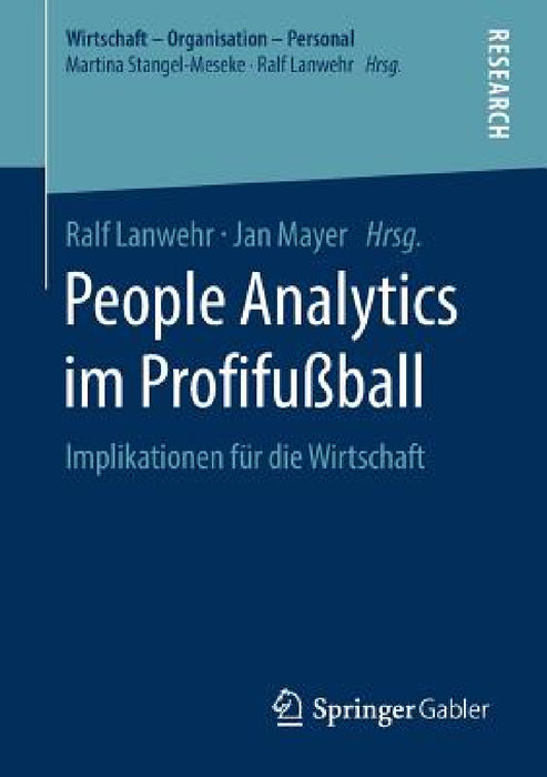 People Analytics Im Profifußball: Implikationen Für Die Wirtschaft by Ralf Lanwehr, Jan Mayer