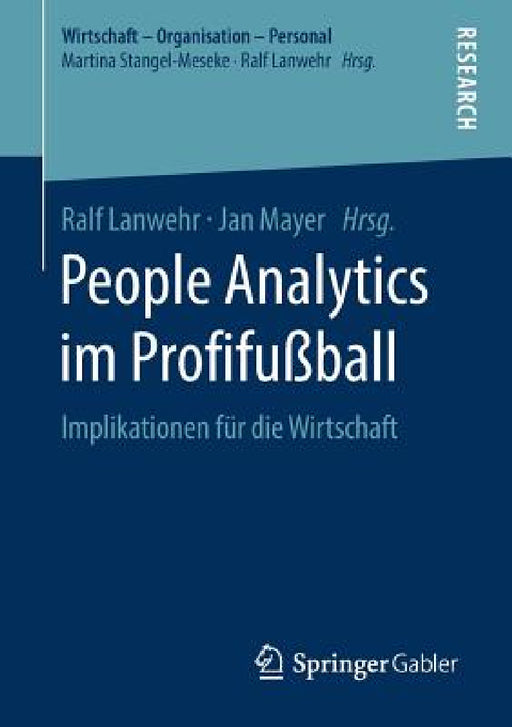 People Analytics Im Profifußball: Implikationen Für Die Wirtschaft by Ralf Lanwehr, Jan Mayer