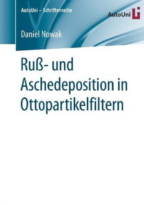 Ruß- Und Aschedeposition in Ottopartikelfiltern by Daniel Nowak