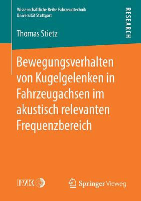 Bewegungsverhalten Von Kugelgelenken in Fahrzeugachsen Im Akustisch Relevanten Frequenzbereich by Thomas Stietz