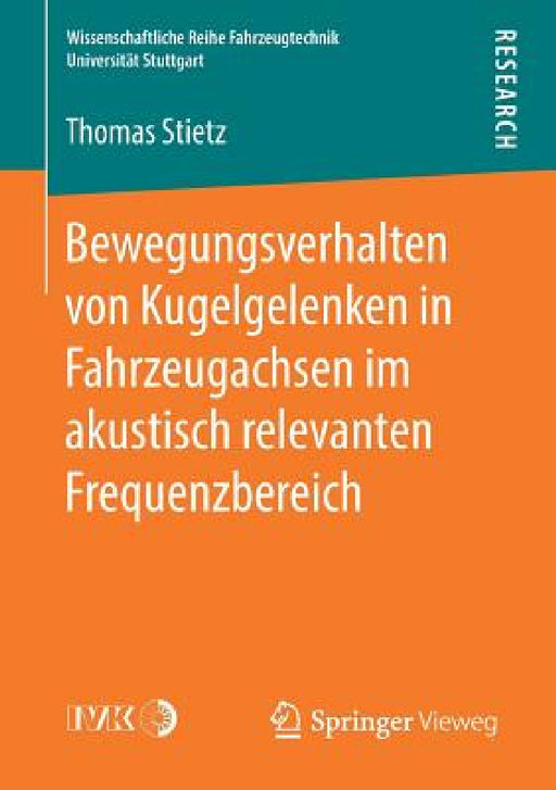 Bewegungsverhalten Von Kugelgelenken in Fahrzeugachsen Im Akustisch Relevanten Frequenzbereich by Thomas Stietz