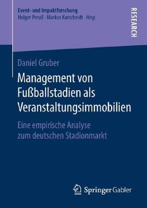 Management Von Fußballstadien ALS Veranstaltungsimmobilien: Eine Empirische Analyse Zum Deutschen Stadionmarkt by Daniel Gruber