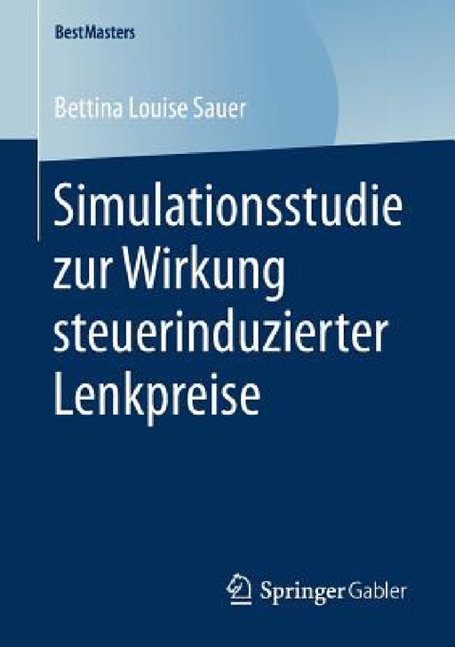 Simulationsstudie Zur Wirkung Steuerinduzierter Lenkpreise by Bettina Louise Sauer
