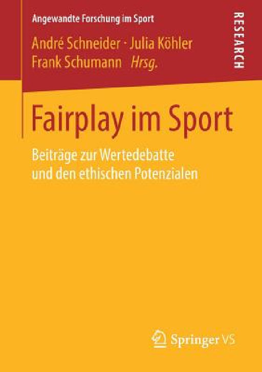 Fairplay Im Sport: Beiträge Zur Wertedebatte Und Den Ethischen Potenzialen by André Schneider, Julia Köhler, Frank Schumann