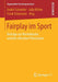 Fairplay Im Sport: Beiträge Zur Wertedebatte Und Den Ethischen Potenzialen by André Schneider, Julia Köhler, Frank Schumann