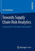 Towards Supply Chain Risk Analytics: Fundamentals, Simulation, Optimization by Iris Heckmann