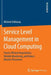 Service Level Management in Cloud Computing: Pareto-Efficient Negotiations, Reliable Monitoring, and Robust Monitor Placement by Melanie Holloway