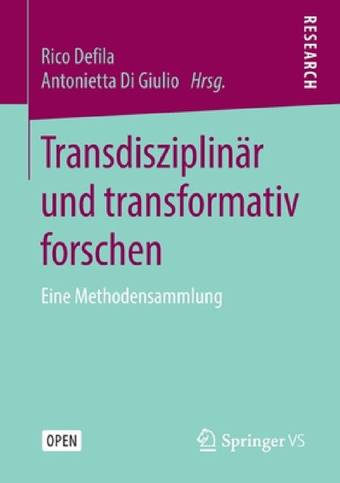 Transdisziplinär Und Transformativ Forschen: Eine Methodensammlung by Rico Defila, Antonietta Di Giulio