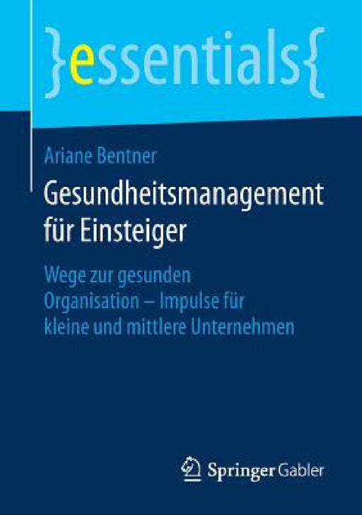 Gesundheitsmanagement Für Einsteiger: Wege Zur Gesunden Organisation - Impulse Für Kleine Und Mittlere Unternehmen by Ariane Bentner