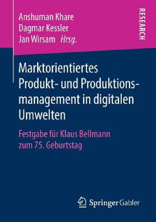 Marktorientiertes Produkt- Und Produktionsmanagement in Digitalen Umwelten: Festgabe Für Klaus Bellmann Zum 75. Geburtstag by Anshuman Khare, Dagmar Kessler, Jan Wirsam