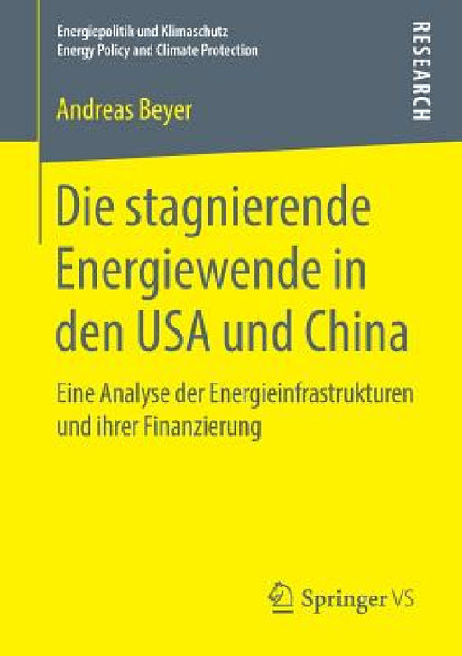 Die Stagnierende Energiewende in Den USA Und China: Eine Analyse Der Energieinfrastrukturen Und Ihrer Finanzierung by Andreas Beyer