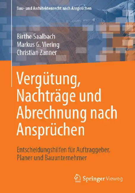 Vergütung, Nachträge Und Abrechnung Nach Ansprüchen: Entscheidungshilfen Für Auftraggeber, Planer Und Bauunternehmer by Birthe Saalbach
