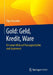 Gold: Geld, Kredit, Ware: Ein Neuer Blick Auf Finanzgeschichte Und Gegenwart by Olga Kaskaldo