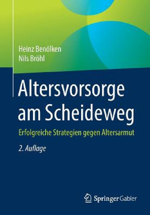 Altersvorsorge Am Scheideweg: Erfolgreiche Strategien Gegen Altersarmut by Heinz Benölken, Nils Bröhl