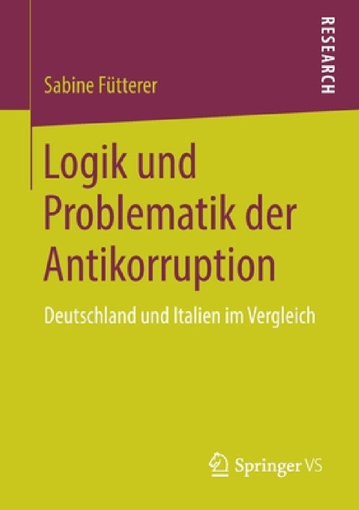 Logik Und Problematik Der Antikorruption: Deutschland Und Italien Im Vergleich by Sabine Fütterer