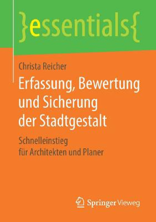 Erfassung, Bewertung Und Sicherung Der Stadtgestalt: Schnelleinstieg Für Architekten Und Planer by Christa Reicher
