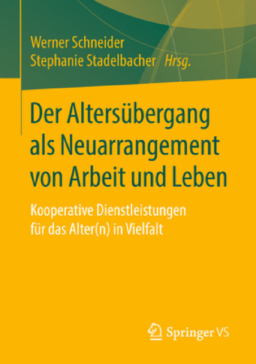 Der Altersübergang ALS Neuarrangement Von Arbeit Und Leben: Kooperative Dienstleistungen Für Das Alter(n) in Vielfalt by Werner Schneider, Stephanie Stadelbacher