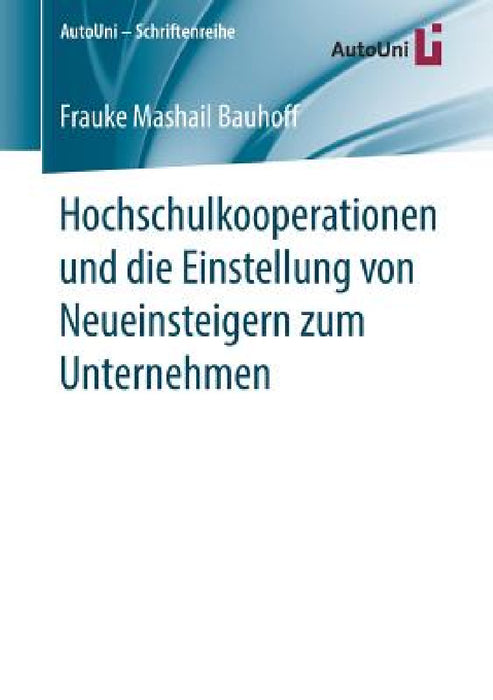 Hochschulkooperationen Und Die Einstellung Von Neueinsteigern Zum Unternehmen by Frauke Mashail Bauhoff