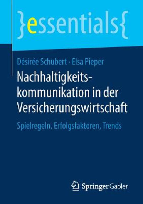 Nachhaltigkeitskommunikation in Der Versicherungswirtschaft: Spielregeln, Erfolgsfaktoren, Trends by Désirée Schubert, Elsa Pieper
