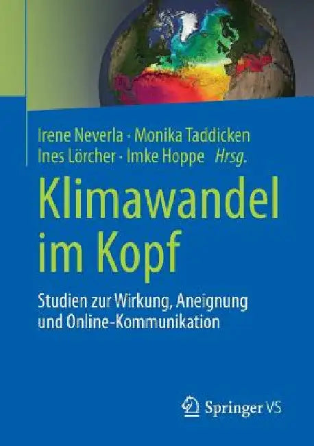 Klimawandel Im Kopf: Studien Zur Wirkung, Aneignung Und Online-Kommunikation by Irene Neverla