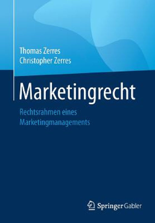 Marketingrecht: Rechtsrahmen Eines Marketingmanagements by Thomas Zerres, Christopher Zerres