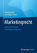 Marketingrecht: Rechtsrahmen Eines Marketingmanagements by Thomas Zerres, Christopher Zerres