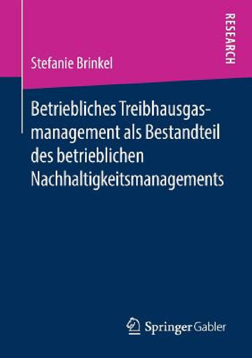 Betriebliches Treibhausgasmanagement ALS Bestandteil Des Betrieblichen Nachhaltigkeitsmanagements by Stefanie Brinkel