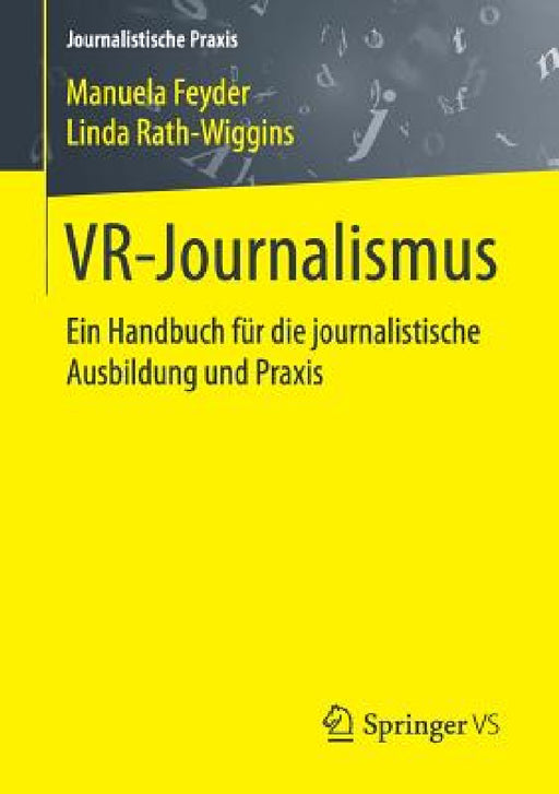Vr-Journalismus: Ein Handbuch Für Die Journalistische Ausbildung Und PRAXIS by Manuela Feyder, Linda Rath-Wiggins