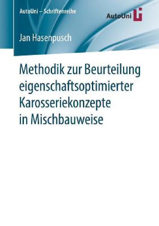 Methodik Zur Beurteilung Eigenschaftsoptimierter Karosseriekonzepte in Mischbauweise by Jan Hasenpusch