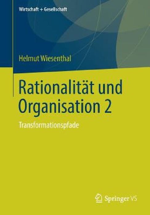 Rationalität Und Organisation 2: Transformationspfade by Helmut Wiesenthal