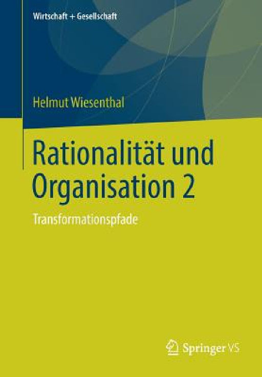 Rationalität Und Organisation 2: Transformationspfade by Helmut Wiesenthal