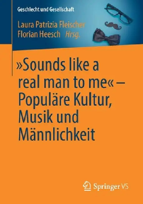 "Sounds Like a Real Man to Me" - Populäre Kultur, Musik Und Männlichkeit by Laura Patrizia Fleischer