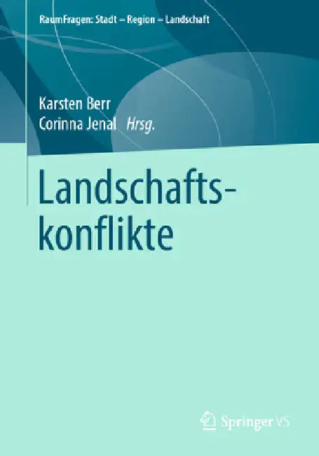Landschaftskonflikte by Karsten Berr, Corinna Jenal