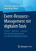 Event-Resource-Management Mit Digitalen Tools: Schnell - Skalierbar - Messbar: Wie Die Digitalisierung Die Live-Kommunikation Verändert by Christian Coppeneur-Gülz, Sven-Volker Rehm