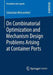On Combinatorial Optimization and Mechanism Design Problems Arising at Container Ports by Sebastian Meiswinkel