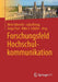 Forschungsfeld Hochschulkommunikation by Birte Fähnrich, Julia Metag, Senja Post