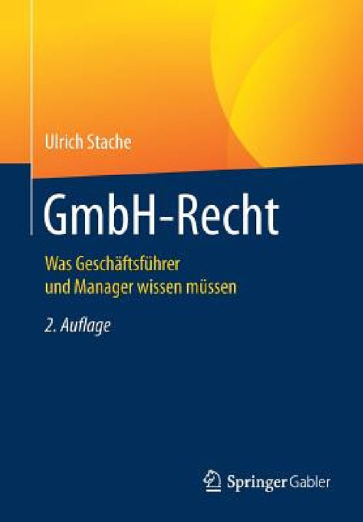 Gmbh-Recht: Was Geschäftsführer Und Manager Wissen Müssen by Ulrich Stache