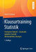 Klausurtraining Statistik: Deskriptive Statistik - Stochastik - Induktive Statistik Mit Kompletten Lösungen by Peter P. Eckstein