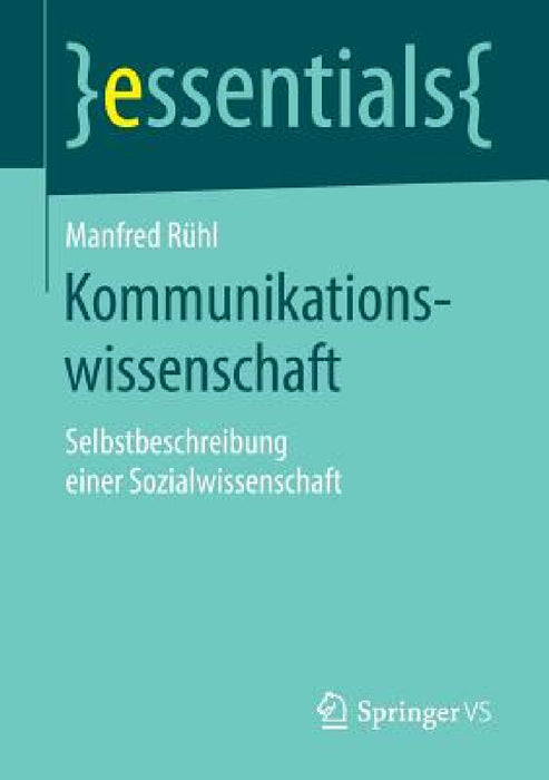 Kommunikationswissenschaft: Selbstbeschreibung Einer Sozialwissenschaft by Manfred Rühl