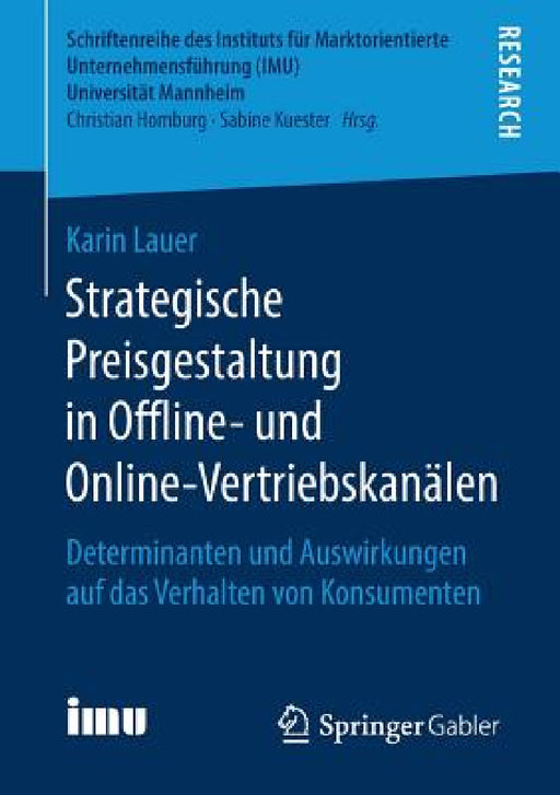 Strategische Preisgestaltung in Offline- Und Online-Vertriebskanälen: Determinanten Und Auswirkungen Auf Das Verhalten Von Konsumenten by Karin Lauer